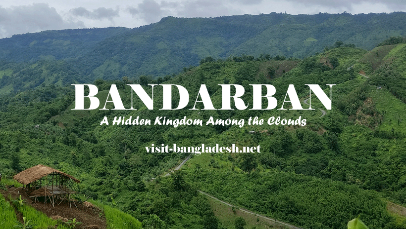 Bandarban – A Hidden Kingdom Among the Clouds