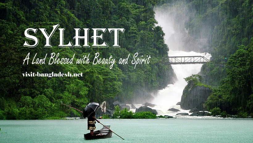 Sylhet – The Land of Beauty and Saints