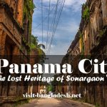 Panama City – The Lost Heritage of Sonargaon